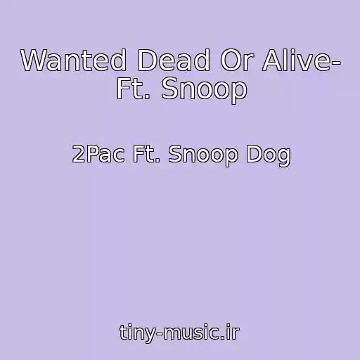 کاور آهنگ Wanted Dead Or Alive- Ft. Snoop از 2Pac Ft. Snoop Dog