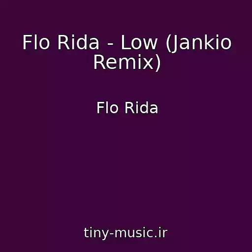 کاور آهنگ Flo Rida - Low (Jankio Remix) از Flo Rida