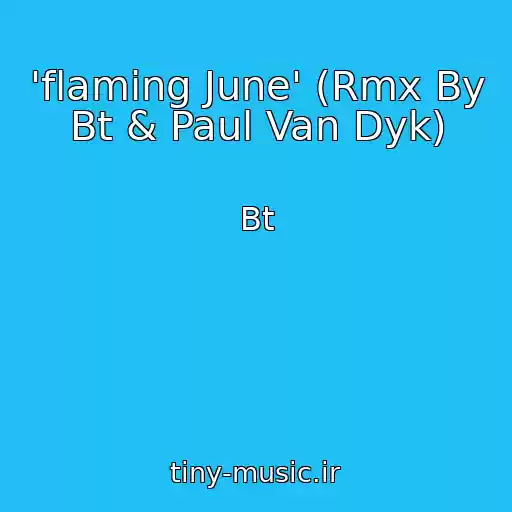 کاور آهنگ 'flaming June' (Rmx By Bt & Paul Van Dyk) از Bt