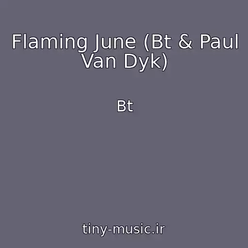 کاور آهنگ Flaming June (Bt & Paul Van Dyk) از Bt