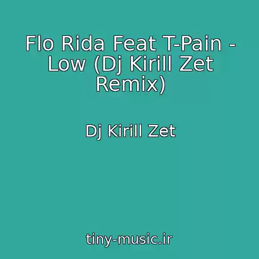 کاور آهنگ Flo Rida Feat T-Pain - Low (Dj Kirill Zet Remix) از Dj Kirill Zet