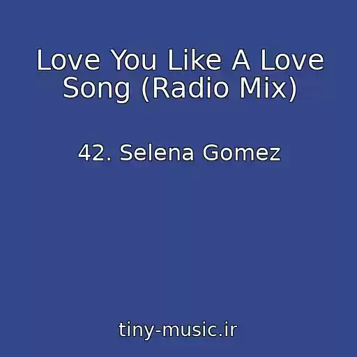 کاور آهنگ Love You Like A Love Song (Radio Mix) از 42. Selena Gomez