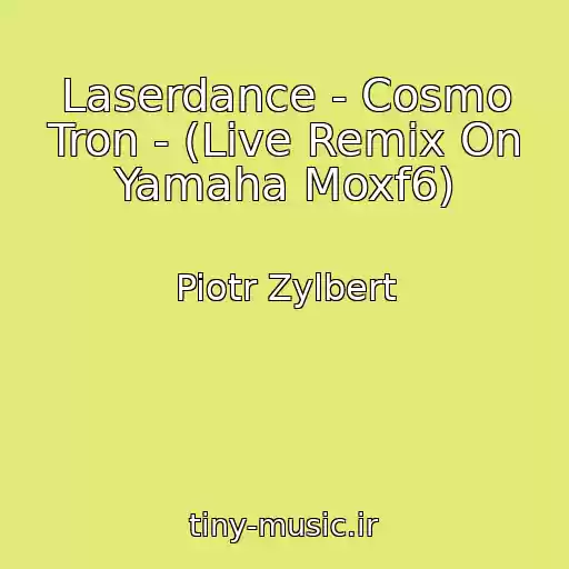 کاور آهنگ Laserdance - Cosmo Tron - (Live Remix On Yamaha Moxf6) از Piotr Zylbert