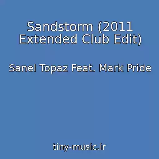کاور آهنگ Sandstorm (2011 Extended Club Edit) از Sanel Topaz Feat. Mark Pride