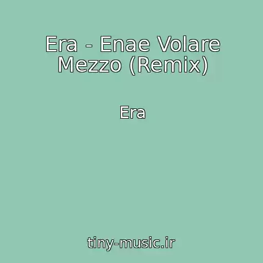 کاور آهنگ Era - Enae Volare Mezzo (Remix) از Era