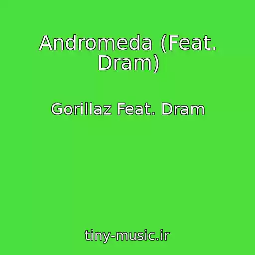 کاور آهنگ Andromeda (Feat. Dram) از Gorillaz Feat. Dram