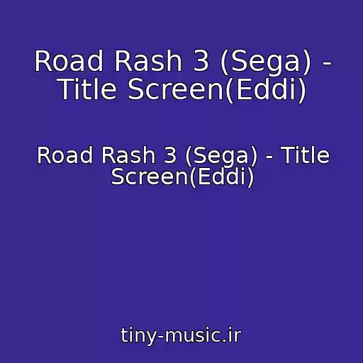 کاور آهنگ Road Rash 3 (Sega) - Title Screen(Eddi) از Road Rash 3 (Sega) - Title Screen(Eddi)