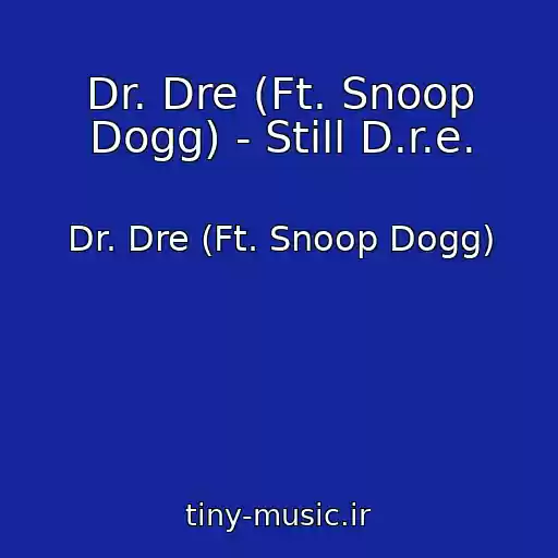 کاور آهنگ Dr. Dre (Ft. Snoop Dogg) - Still D.r.e. از Dr. Dre (Ft. Snoop Dogg)