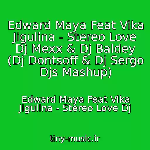 کاور آهنگ Edward Maya Feat Vika Jigulina - Stereo Love Dj Mexx & Dj Baldey (Dj Dontsoff & Dj Sergo Djs Mashup) از Edward Maya Feat Vika Jigulina - Stereo Love Dj