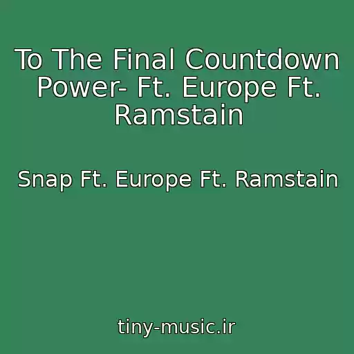 کاور آهنگ To The Final Countdown Power- Ft. Europe Ft. Ramstain از Snap Ft. Europe Ft. Ramstain