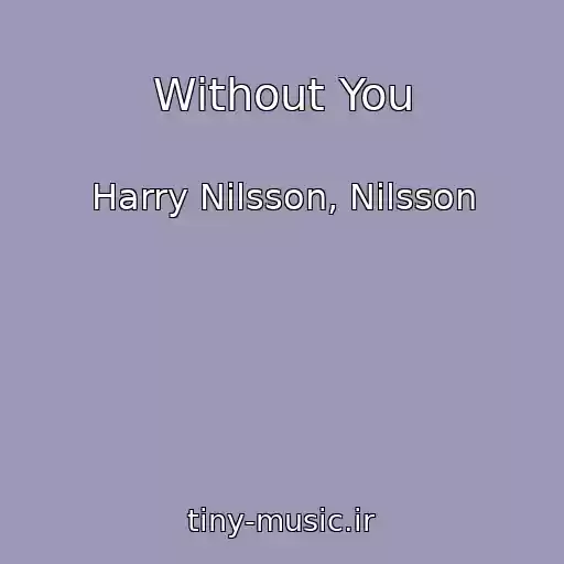 کاور آهنگ Without You از Harry Nilsson, Nilsson