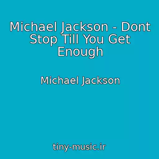 کاور آهنگ Michael Jackson - Dont Stop Till You Get Enough از Michael Jackson