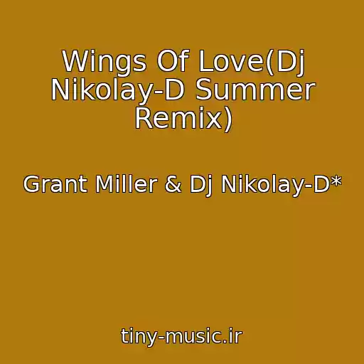 کاور آهنگ Wings Of Love(Dj Nikolay-D Summer Remix) از Grant Miller & Dj Nikolay-D*