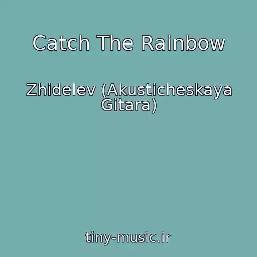 کاور آهنگ Catch The Rainbow از Zhidelev (Akusticheskaya Gitara)
