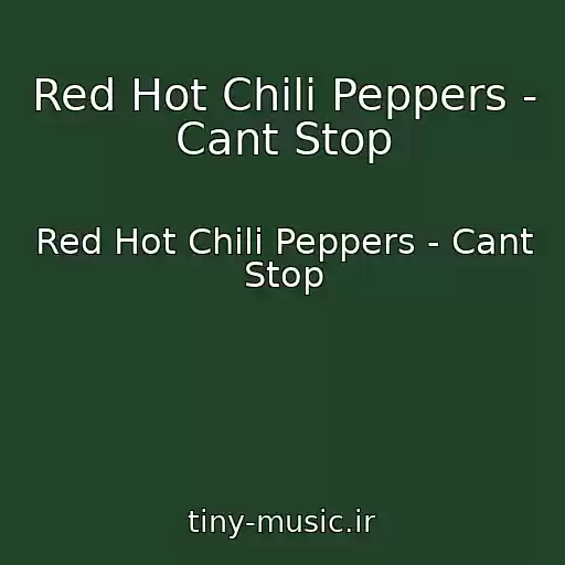 کاور آهنگ Red Hot Chili Peppers - Cant Stop از Red Hot Chili Peppers - Cant Stop