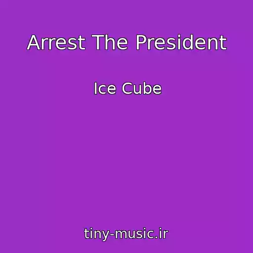 کاور آهنگ Arrest The President از Ice Cube
