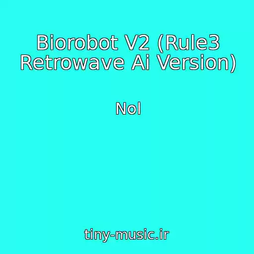 کاور آهنگ Biorobot V2 (Rule3 Retrowave Ai Version) از Nol