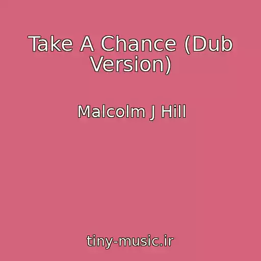 کاور آهنگ Take A Chance (Dub Version) از Malcolm J Hill