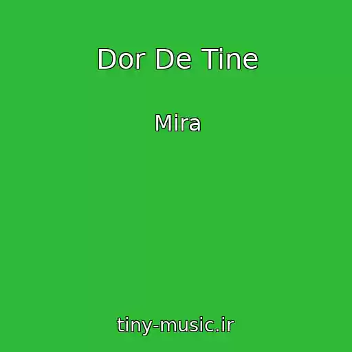 کاور آهنگ Dor De Tine از Mira