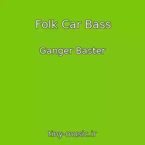 کاور آهنگ Folk Car Bass از Ganger Baster