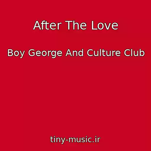 کاور آهنگ After The Love از Boy George And Culture Club