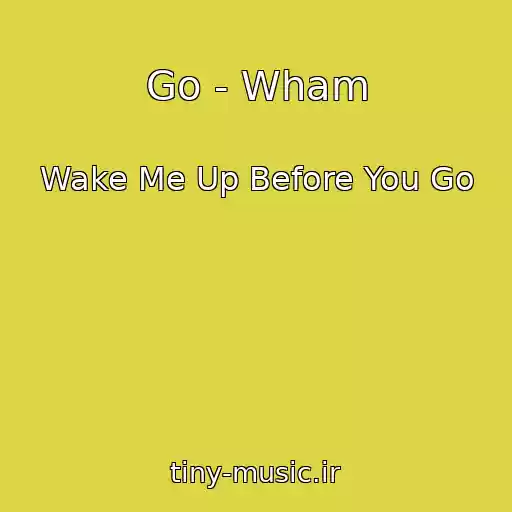 کاور آهنگ Go - Wham از Wake Me Up Before You Go