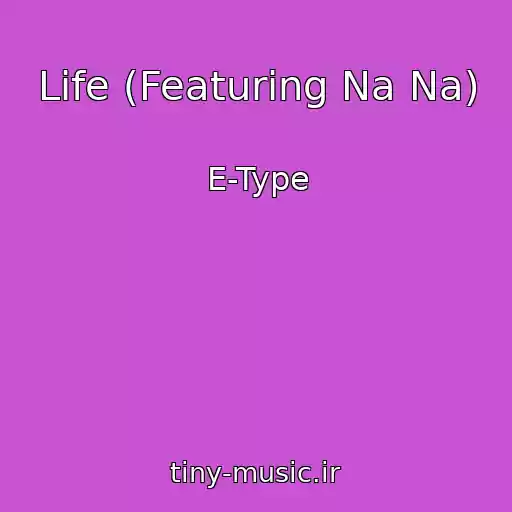 کاور آهنگ Life (Featuring Na Na) از E-Type