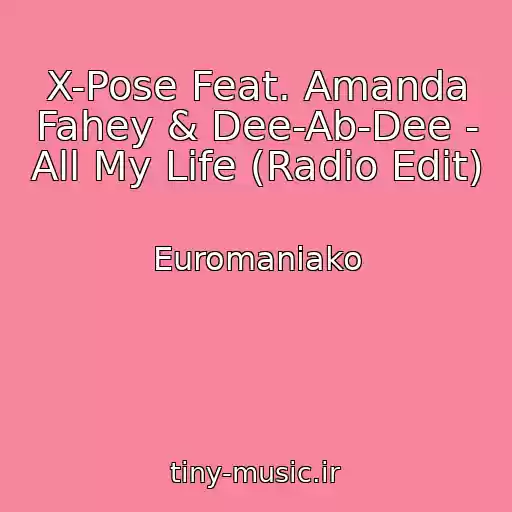 کاور آهنگ X-Pose Feat. Amanda Fahey & Dee-Ab-Dee - All My Life (Radio Edit) از Euromaniako