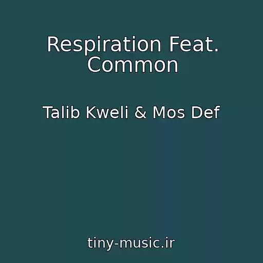 کاور آهنگ Respiration Feat. Common از Talib Kweli & Mos Def