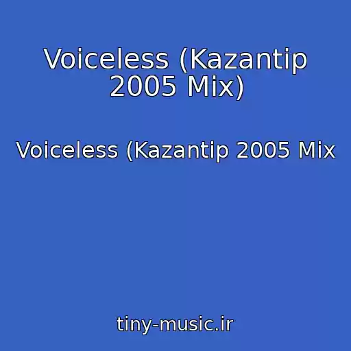 کاور آهنگ Voiceless (Kazantip 2005 Mix) از Voiceless (Kazantip 2005 Mix