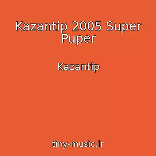 کاور آهنگ Kazantip 2005 Super Puper از Kazantip