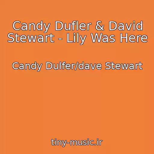 کاور آهنگ Candy Dufler & David Stewart - Lily Was Here از Candy Dulfer/dave Stewart