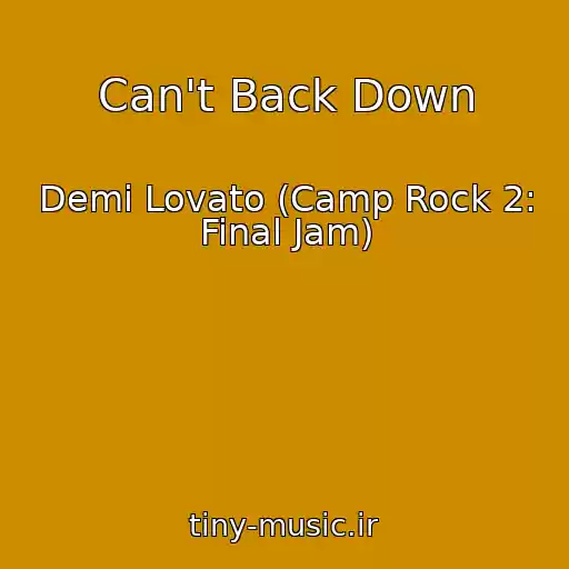 کاور آهنگ Can't Back Down از Demi Lovato (Camp Rock 2: Final Jam)