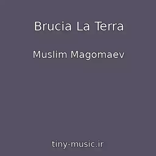 کاور آهنگ Brucia La Terra از Muslim Magomaev