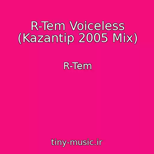 کاور آهنگ R-Tem Voiceless (Kazantip 2005 Mix) از R-Tem