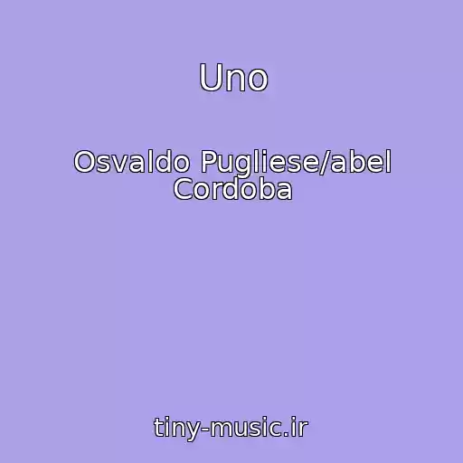 کاور آهنگ Uno از Osvaldo Pugliese/abel Cordoba