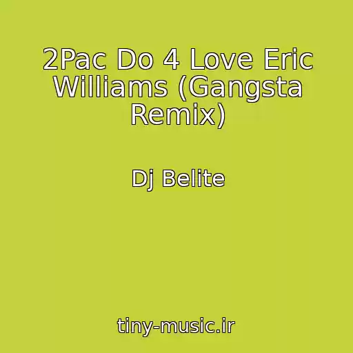 کاور آهنگ 2Pac Do 4 Love Eric Williams (Gangsta Remix) از Dj Belite