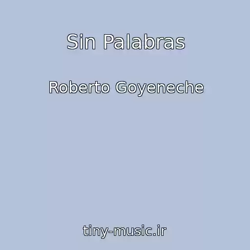 کاور آهنگ Sin Palabras از Roberto Goyeneche