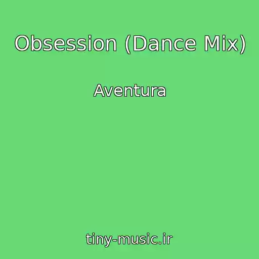 کاور آهنگ Obsession (Dance Mix) از Aventura