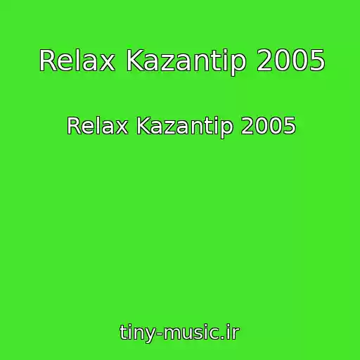 کاور آهنگ Relax Kazantip 2005 از Relax Kazantip 2005