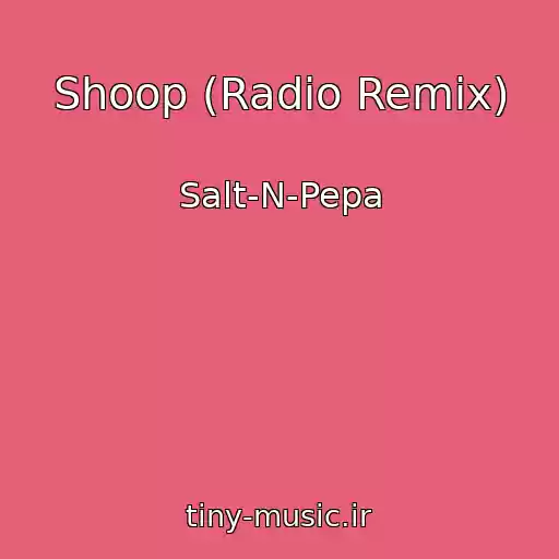 کاور آهنگ Shoop (Radio Remix) از Salt-N-Pepa