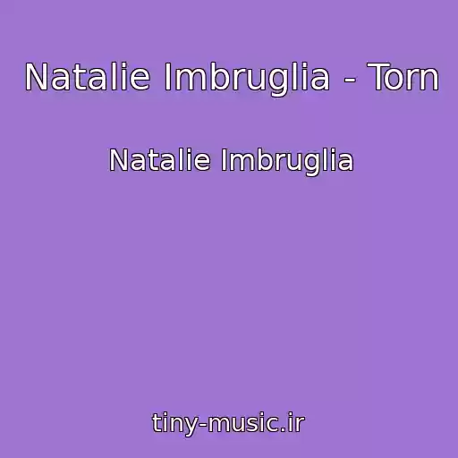 کاور آهنگ Natalie Imbruglia - Torn از Natalie Imbruglia