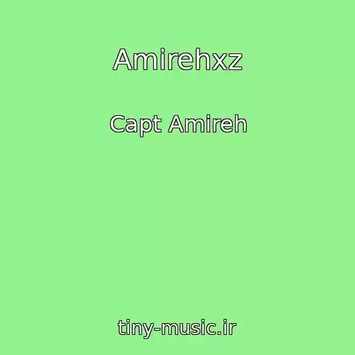 کاور آهنگ Amirehxz از Capt Amireh