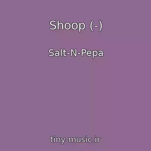 کاور آهنگ Shoop (-) از Salt-N-Pepa