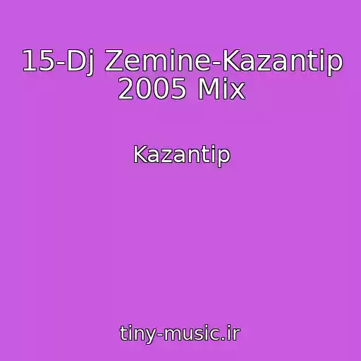 کاور آهنگ 15-Dj Zemine-Kazantip 2005 Mix از Kazantip