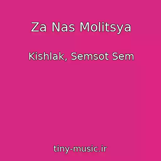کاور آهنگ Za Nas Molitsya از Kishlak, Semsot Sem