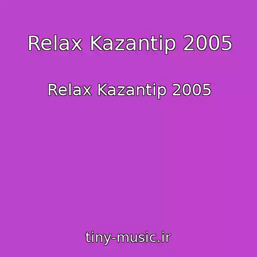 کاور آهنگ Relax Kazantip 2005 از Relax Kazantip 2005