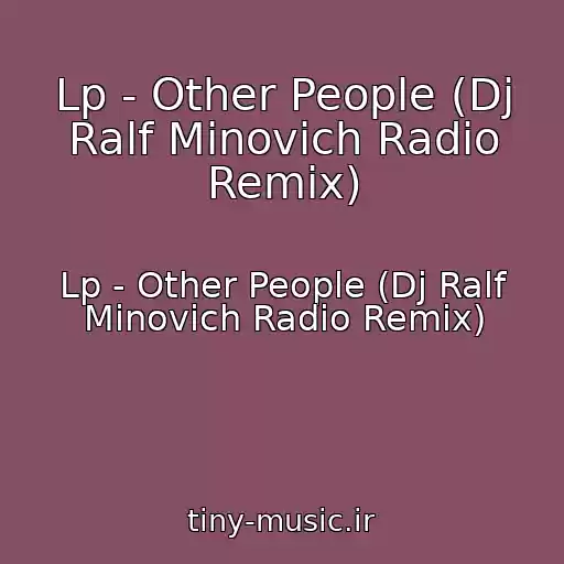 کاور آهنگ Lp - Other People (Dj Ralf Minovich Radio Remix) از Lp - Other People (Dj Ralf Minovich Radio Remix)