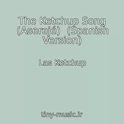 کاور آهنگ The Ketchup Song (Aserejé)  (Spanish Version) از Las Ketchup