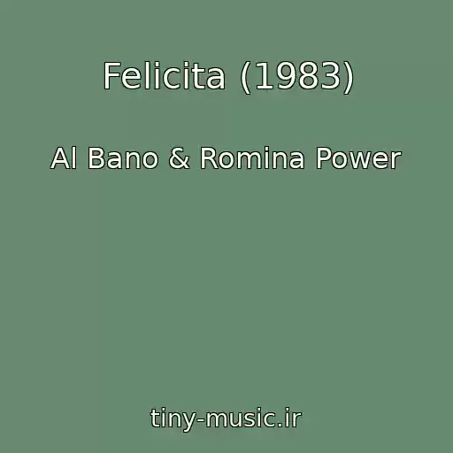 کاور آهنگ Felicita (1983) از Al Bano & Romina Power